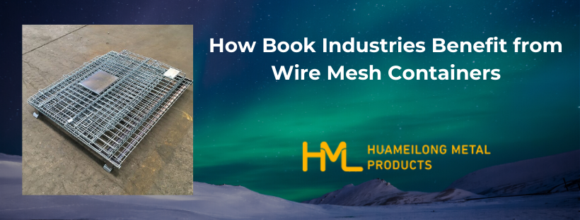 How Book Industries Benefit, How Book Industries Benefit from Wire Mesh Containers