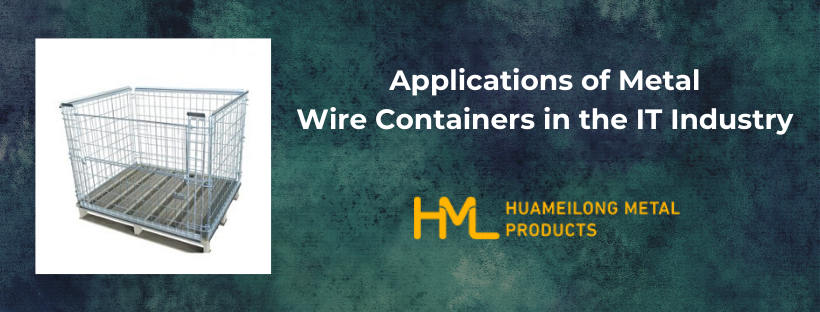 Applications of Metal Wire Containers in the IT Industry