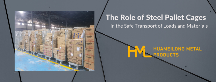 The Role of Steel Pallet Cages in the Safe Transport of Loads and Materials