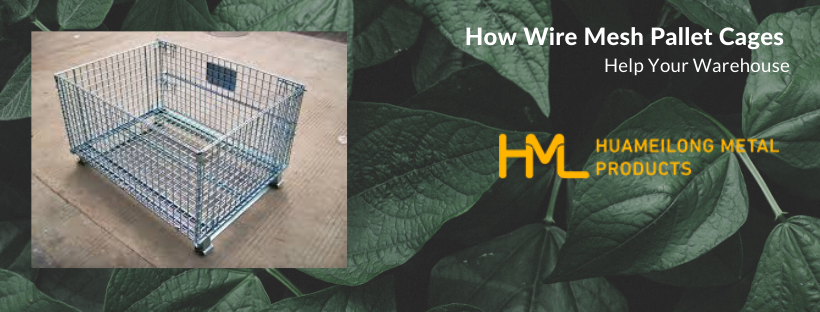 How Wire Mesh Pallet Cages Help Your Warehouse?