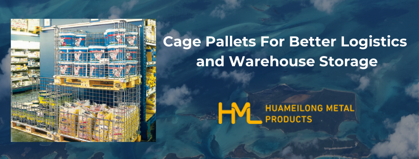 Cage Pallets For Better Logistics and Warehouse Storage