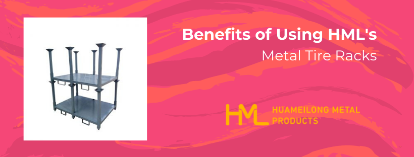 Benefits of Using HML’s Metal Tire Racks