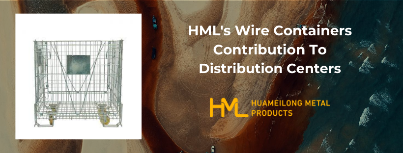 HML’s Wire Containers Contribution To Distribution Center