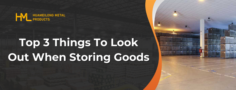 Top 3 Things To Look Out When Storing Goods