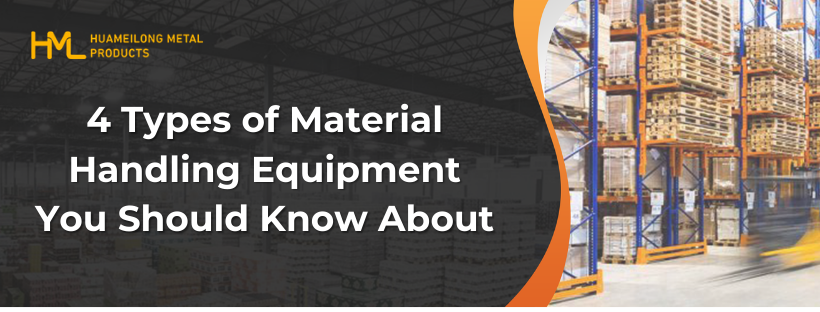 Material Handling Equipment, 4 Types of Material Handling Equipment You Should Know