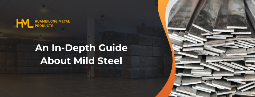 Mild Steel, An In-Depth Guide About Mild Steel