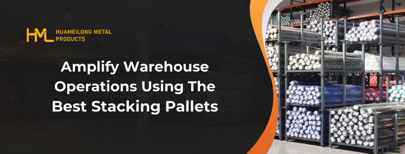 Amplify Warehouse Operations Using The Best Stacking Pallets