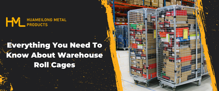 Roll cages, Everything You Need To Know About Warehouse Roll Cages