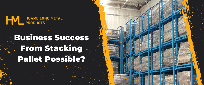 stacking pallet, Business Success From Stacking Pallet Possible?