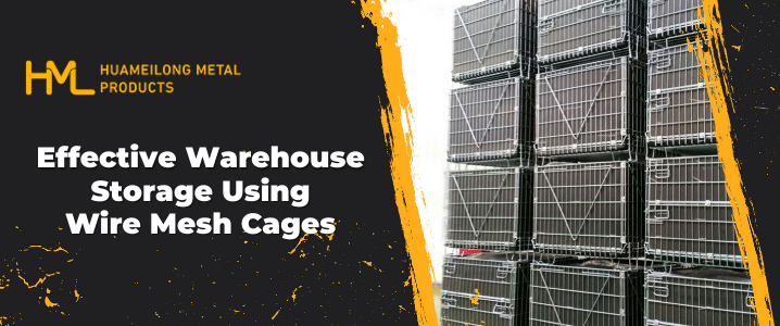 Effective Warehouse Storage Using Wire Mesh Cages