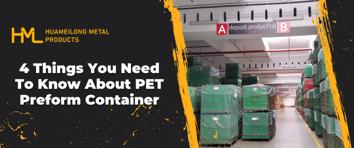 4 Things You Need To Know About PET Preform Container