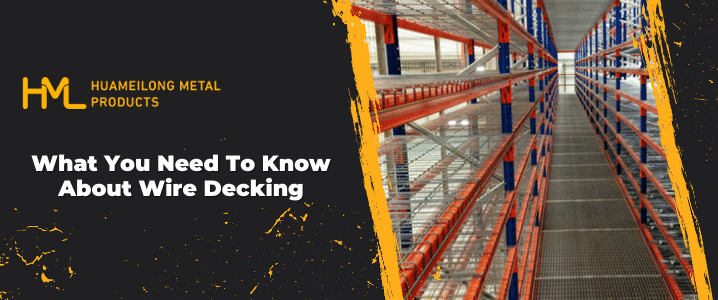 What You Need To Know About Wire Decking