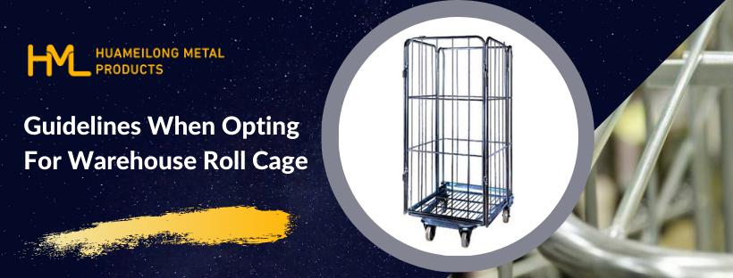 Guidelines When Opting For Warehouse Roll Cage
