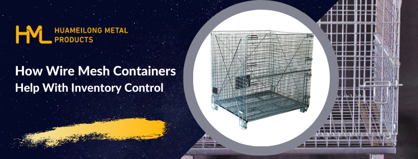 How Wire Mesh Containers Help With Inventory Control