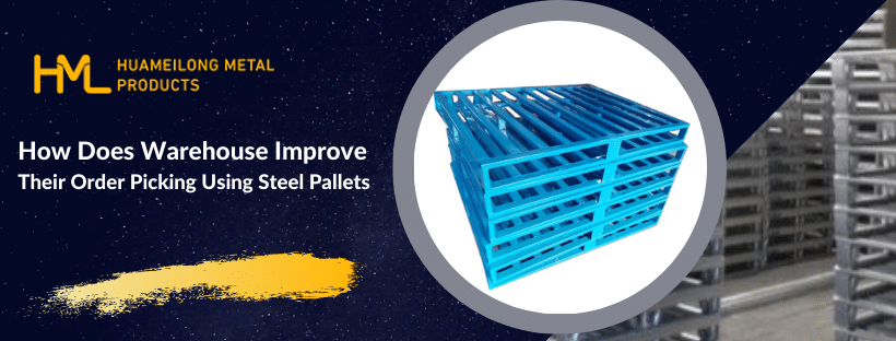 steel pallets, How Does Warehouse Improve Their Order Picking Using Steel Pallets
