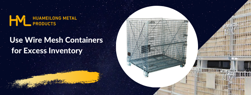 Use Wire Mesh Containers for Excess Inventory