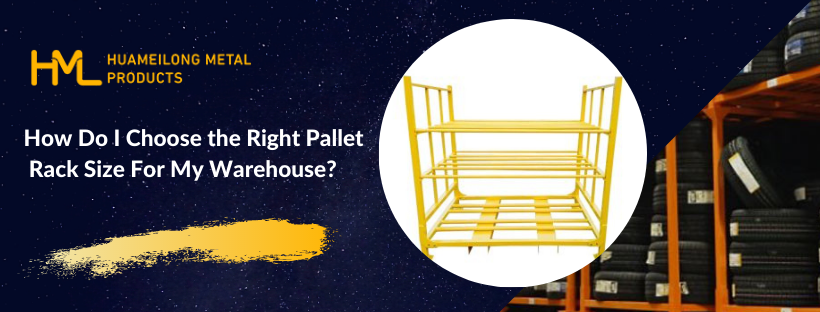 pallet racks, How Do I Choose the Right Pallet Rack Size For My Warehouse?