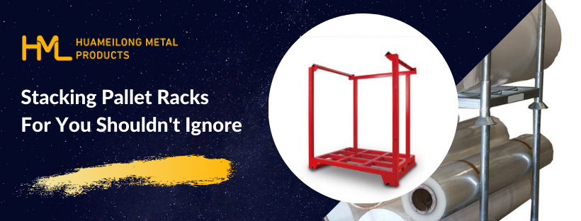Stacking Pallet Racks For You Shouldn’t Ignore