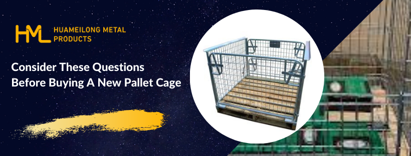 Consider These Questions Before Buying A New Pallet Cage
