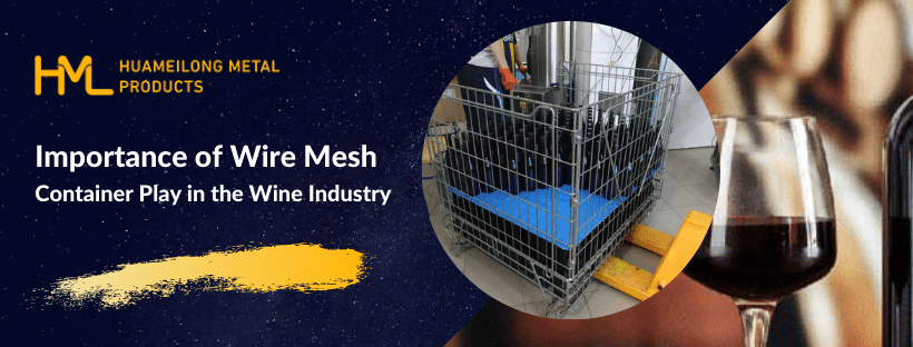 wine industry, Importance of Wire Mesh Container Play in the Wine Industry