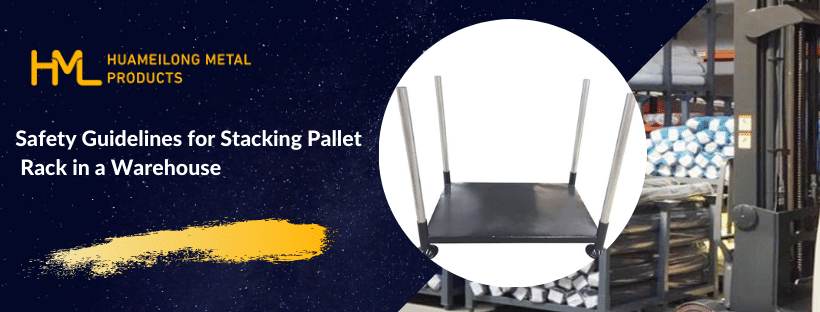 Stacking Pallet Rack, Safety Guidelines for Stacking Pallet Rack in a Warehouse