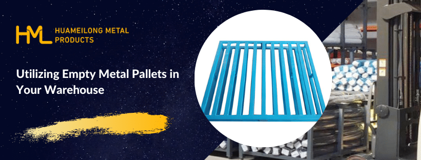 Utilizing Empty Metal Pallets in Your Warehouse