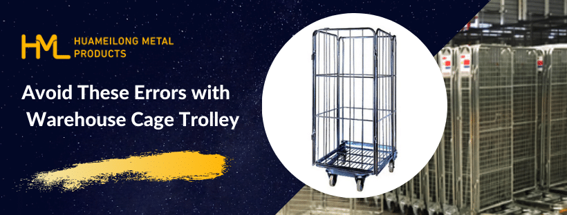 Avoid These Errors with Warehouse Cage Trolley